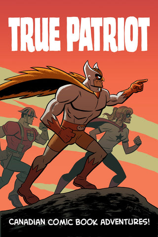 True Patriot: Canadian Comic Book Adventures - Softcover - Signed